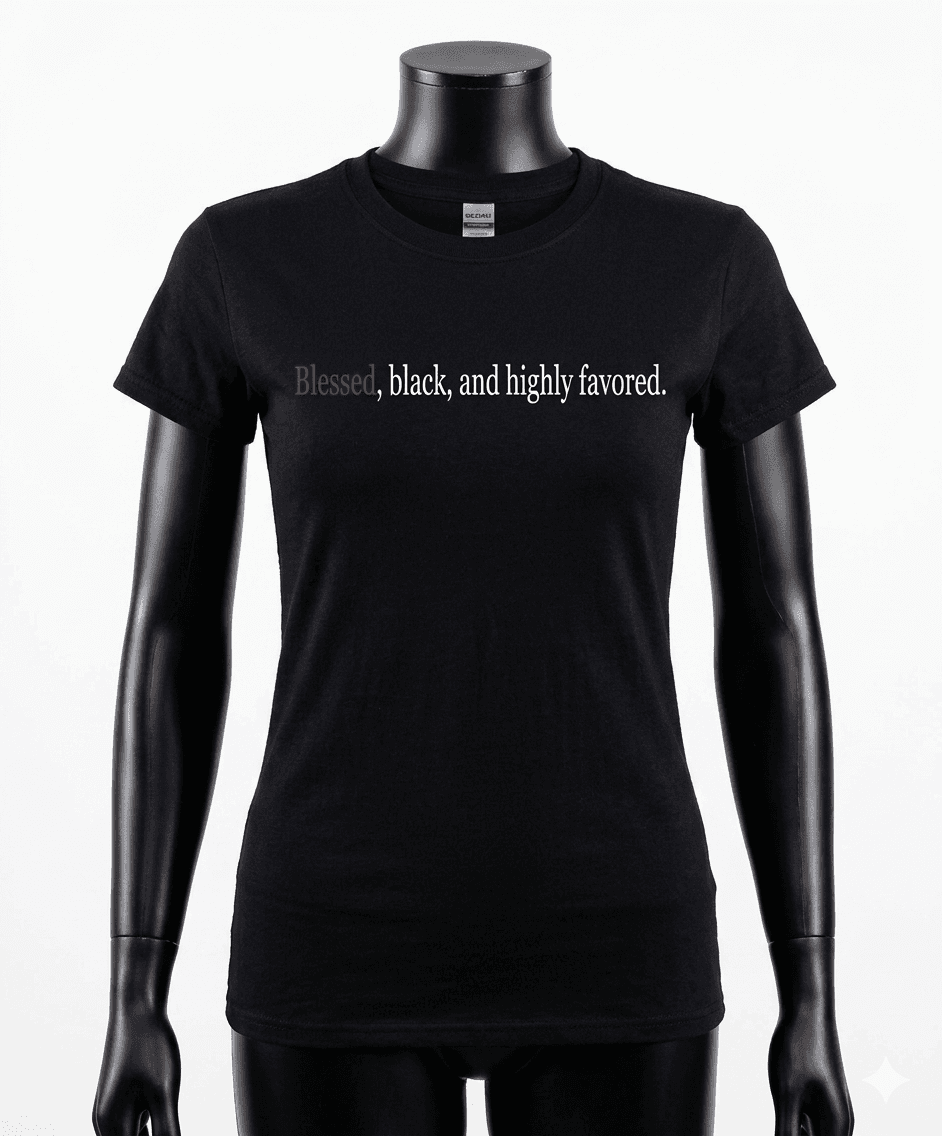 Blessed, Black and Highly Favored — mindful t-shirt by Mindful Tee Shirts