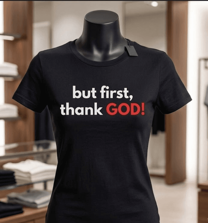But First, Thank GOD!
